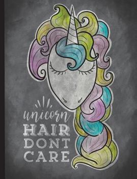 Paperback Unicorn Hair Don't Care: Chalkboard Unicorn Art for Rainbow Hair Girls and Unicorn Lovers Book