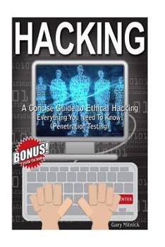 Paperback Hacking: A Concise Guide To Ethical Hacking - Everything You Need To Know! (Penetration Testing) Book