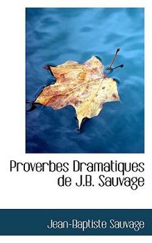 Paperback Proverbes Dramatiques de J.B. Sauvage Book