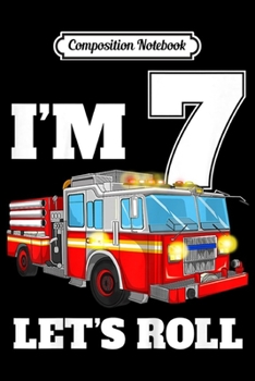 Composition Notebook: Kids Fire Truck 7th Birthday Boy Firefighter 7 Year Old Journal/Notebook Blank Lined Ruled 6x9 100 Pages
