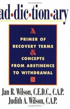 Paperback Addictionary: A Primer of Recovery Terms and Concepts from Abstinence to Withdrawal Book