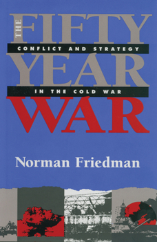 Paperback Fifty-Year War: Conflict and Strategy in the Cold War Book