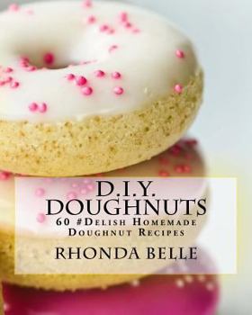 Paperback D.I.Y. Doughnuts: 60 #Delish Homemade Doughnut Recipes Book