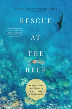 Hardcover Rescue at the Reef: The Miraculous True Story of a Little Boy with Big Faith Book