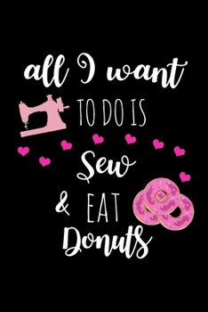 Paperback Sew & Eat Donuts: Hilarious Gift for Sewists Who Have Everything, Birthday Gifts, Christmas Gifts, Valentines Gifts, Funny Gag Gifts for Book