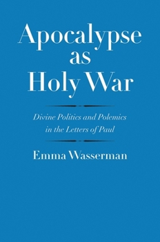 Hardcover Apocalypse as Holy War: Divine Politics and Polemics in the Letters of Paul Book