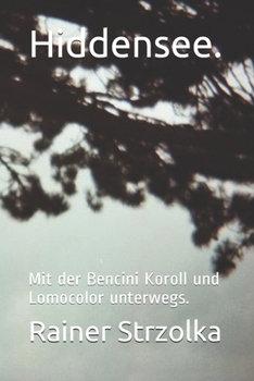 Hiddensee.: Mit der Bencini Koroll und Lomocolor unterwegs. (German Edition)