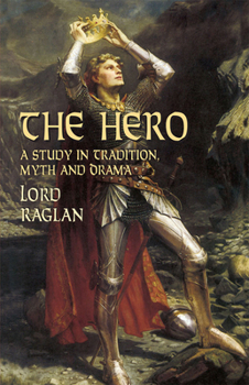 Paperback The Hero: A Study in Tradition, Myth and Drama Book