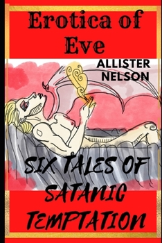 Paperback Erotica of Eve: Six Tales of Satanic Temptation Book