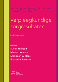 Paperback Verpleegkundige Zorgresultaten: Vertaling Van Nursing Outcomes Classification (Noc) [Dutch] Book