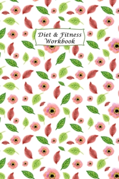 Paperback Diet & Fitness Workbook: 90 Day Food Journal and Fitness Tracker: Record Eating, Plan Meals, and Set Diet and Exercise Goals for Optimal Weight Book