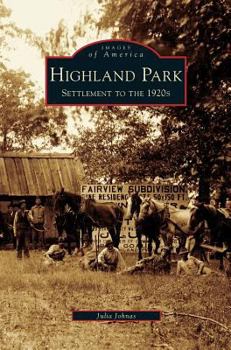 Highland Park: Settlement to the 1920s - Book  of the Images of America: Illinois