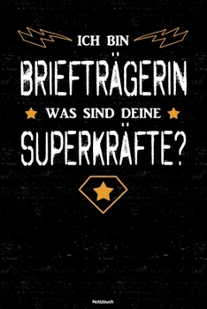 Ich bin Briefträgerin was sind deine Superkräfte? Notizbuch: Briefträgerin Journal DIN A5 liniert 120 Seiten Geschenk (German Edition)