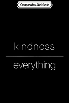Composition Notebook: Kindness over Everything Mindfulness  Journal/Notebook Blank Lined Ruled 6x9 100 Pages