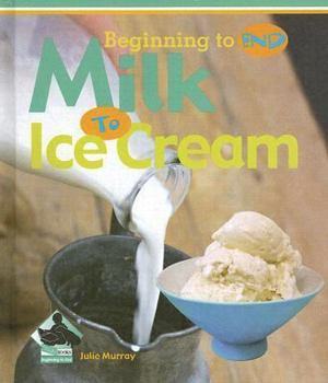 Milk to Ice Cream - Book  of the Beginning to End