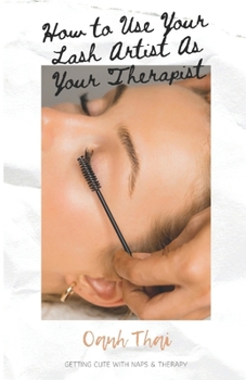Paperback Using Your Lash Artist As Your Therapist: Getting Cute With Naps & Therapy Book