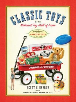 Hardcover Classic Toys of the National Toy Hall of Fame: Celebrating the Greatest Toys of All Time! Book