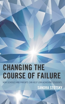 Paperback Changing the Course of Failure: How Schools and Parents Can Help Low-Achieving Students Book