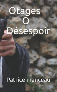 Paperback Otages O désespoir [French] Book