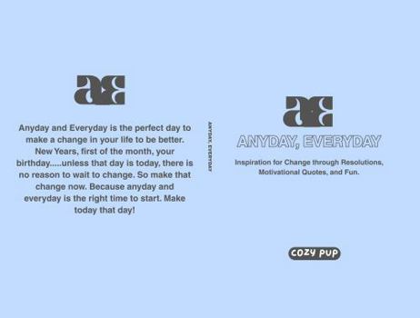 Hardcover Anyday, Everyday: Inspiration for Change through Resolutions, Motivational Quotes, and Fun Book