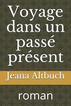 Paperback Voyage dans un passé présent: roman [French] Book