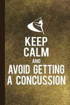 Paperback Keep Calm and Avoid Getting a Concussion: Color Guard Study Notebook Planner, Lined Journal, Writing Workbook or Diary Book