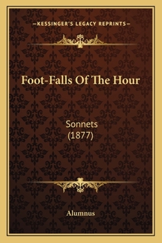 Paperback Foot-Falls Of The Hour: Sonnets (1877) Book