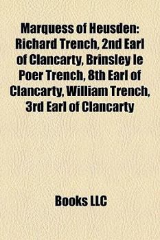 Marquess of Heusden: Richard Trench, 2nd Earl of Clancarty, Brinsley Le Poer Trench, 8th Earl of Clancarty, William Trench, 3rd Earl of Clancarty
