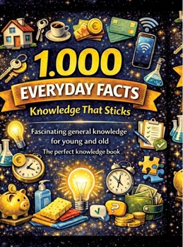 Hardcover 1,000 everyday facts - knowledge that sticks: Fascinating general knowledge for young and old The perfect knowledge book