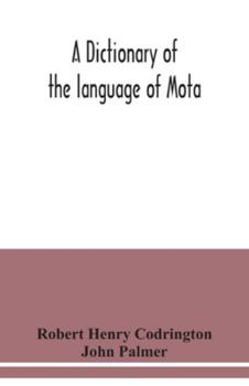 Paperback A dictionary of the language of Mota, Sugarloaf Island, Banks' Islands, with a short grammar and index Book