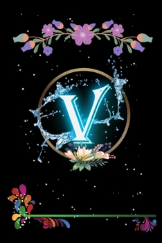 Paperback V: Floral Initial Monogram Letter V Notebook. Amazing Medium Lined Journal Notebook / Diary / Christmas & Birthday Gift F Book