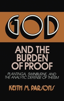 Hardcover God and the Burden of Proof: Plantinga, Swinburne, and the Analytic Defense of Theism Book
