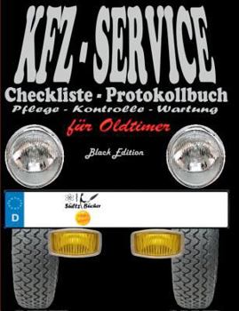 Paperback KFZ-Service Checkliste - Protokollbuch für Oldtimer - Wartung - Service - Kontrolle - Protokoll - Notizen [German] Book