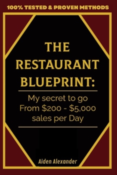 The Restaurant BluePrint: My Secrets To Go From $200 - $5000 Sales Per Day