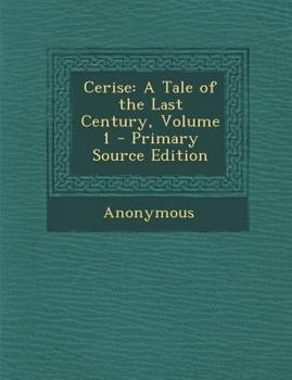 Paperback Cerise: A Tale of the Last Century, Volume 1 Book