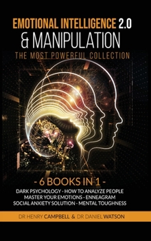 Hardcover Emotional Intelligence 2.0 & Manipulation THE MOST POWERFUL COLLECTION: 6 Books in 1 Dark Psychology, How to Analyze People, Master Your Emotions, Enn Book