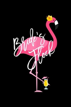 Paperback Bride's Flock: Brides Flock Flamingo Bachelorette Party s Journal/Notebook Blank Lined Ruled 6x9 100 Pages Book