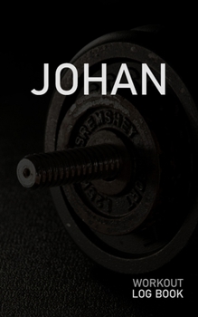 JOHAN: Blank Daily Workout Log Book | Track Exercise Type, Sets, Reps, Weight, Cardio, Calories, Distance & Time | Space to Record Stretches, Warmup, ... First Name Initial J Dumbbell Cover