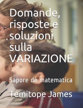 Paperback Domande, risposte e soluzioni sulla VARIAZIONE: Sapore de matematica [Italian] Book