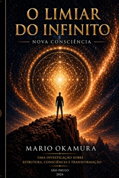 Paperback O LIMIAR DO INFINITO: Nova Consciência (Portuguese Edition) [Portuguese] Book