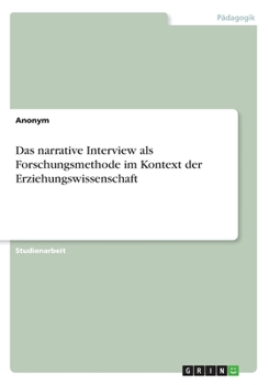 Paperback Das narrative Interview als Forschungsmethode im Kontext der Erziehungswissenschaft [German] Book