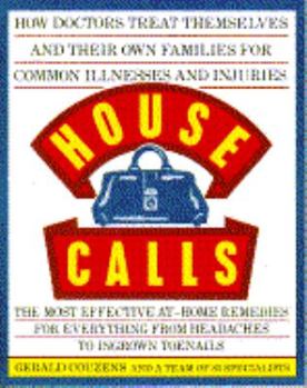 Paperback House Calls: How Doctors Treat Themselves and Their Own Families for Common Illnesses And... Book