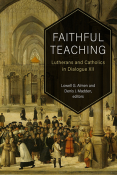 Paperback Faithful Teaching: Lutherans and Catholics in Dialogue XII Book