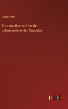 Hardcover Die europäischen Arten der gallenbewohnenden Cynipiden [German] Book