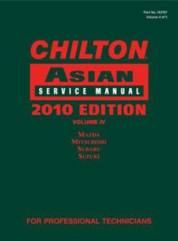 Hardcover Chilton Asian Service Manual, 2010 Edition, Volume 4: Mazda, Mitsubishi, Subaru, Suzuki Book