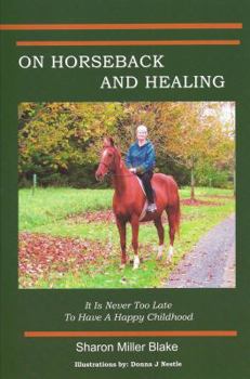 On Horseback and Healing: It’s Never too Late to have a Happy Childhood