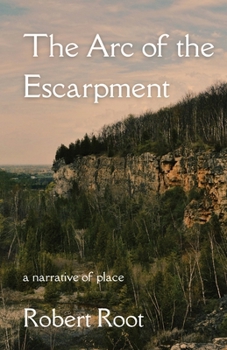 Paperback The Arc of the Escarpment: A Narrative of Place Book