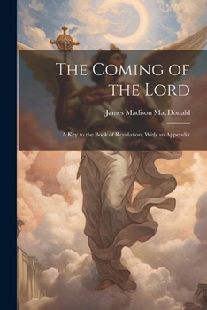 Paperback The Coming of the Lord: A key to the Book of Revelation, With an Appendix Book