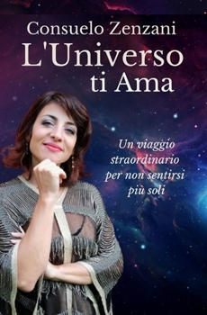 Paperback L'Universo ti Ama: Un viaggio straordinario per non sentirsi più soli [Italian] Book