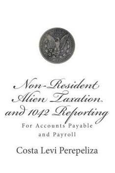 Paperback Non-resident Alien Taxation and 1042 reporting: for Accounts Payable and Payroll Book